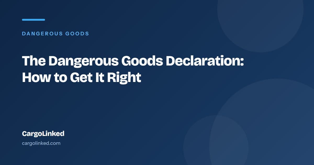 The Dangerous Goods Declaration: How to Get It Right