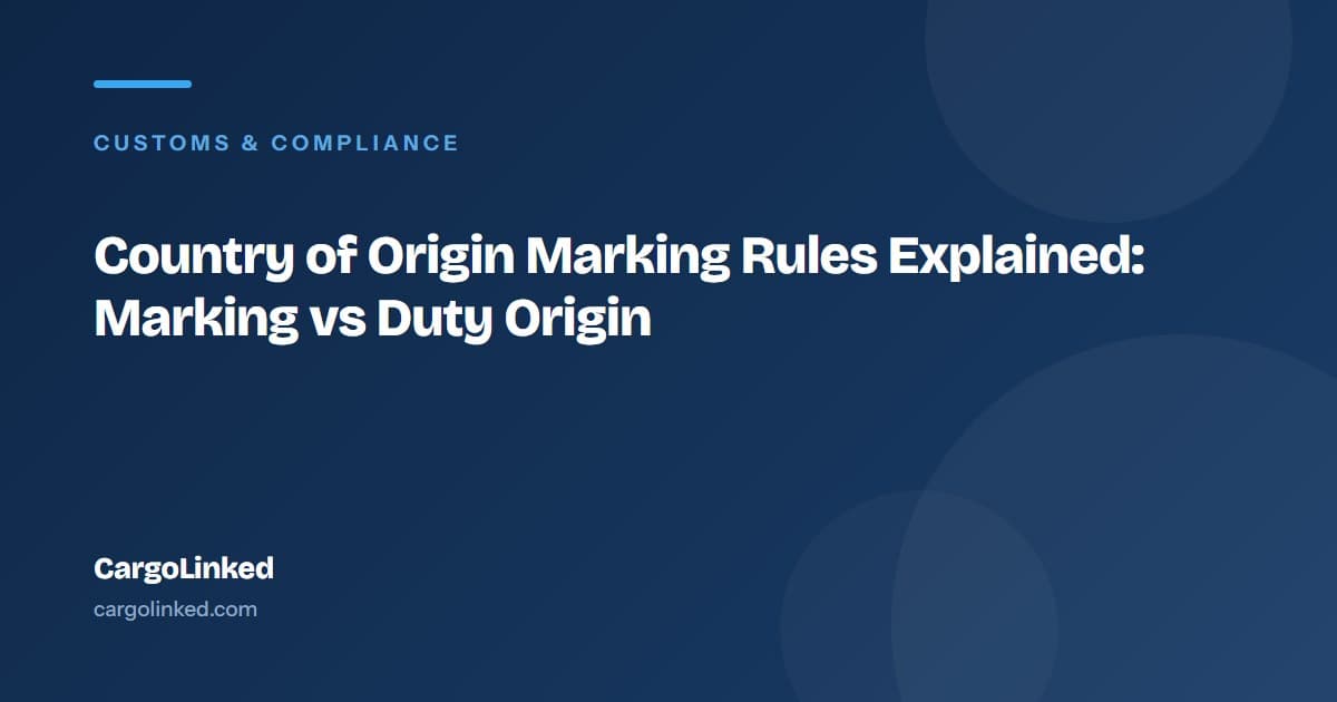 Country of Origin Marking Rules Explained: Marking vs Duty Origin